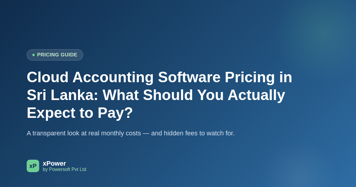Cloud Accounting Software Pricing in Sri Lanka: What Should You Actually Expect to Pay?
