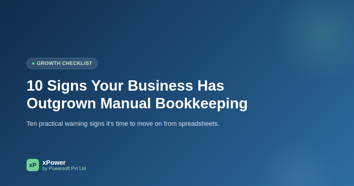 10 Signs Your Business Has Outgrown Manual Bookkeeping